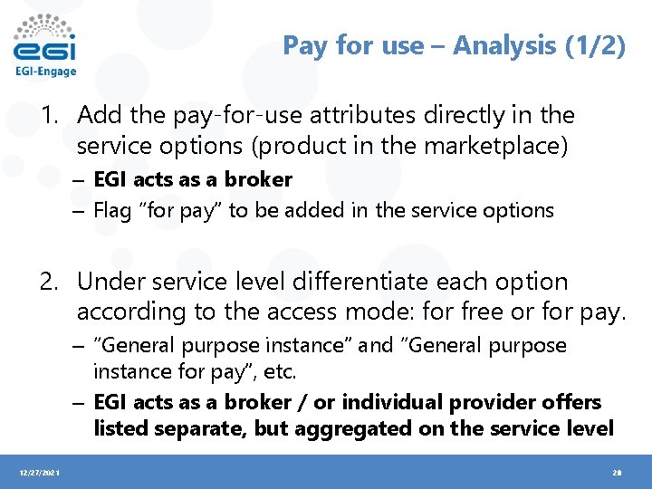 Pay for use – Analysis (1/2) 1. Add the pay-for-use attributes directly in the