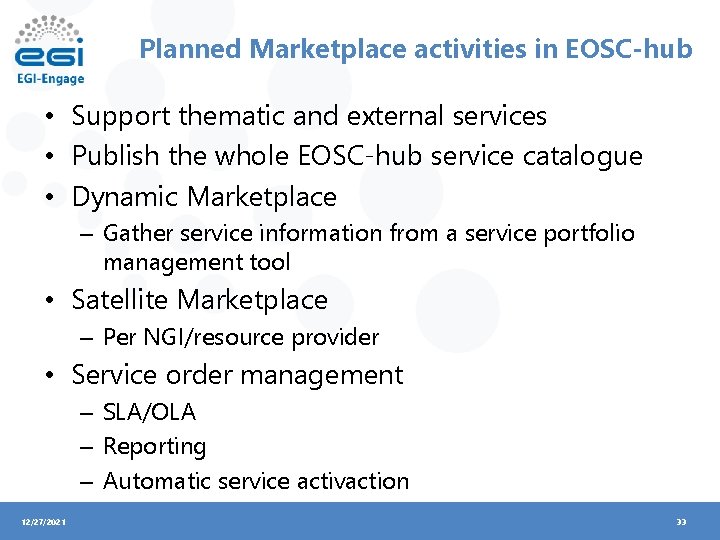 Planned Marketplace activities in EOSC-hub • Support thematic and external services • Publish the