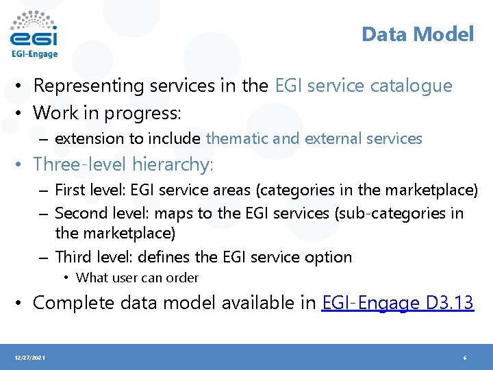 Data Model • Representing services in the EGI service catalogue • Work in progress: