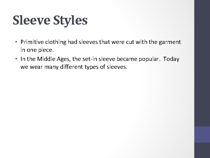 Sleeve Styles • Primitive clothing had sleeves that were cut with the garment in