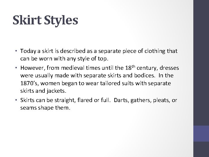 Skirt Styles • Today a skirt is described as a separate piece of clothing