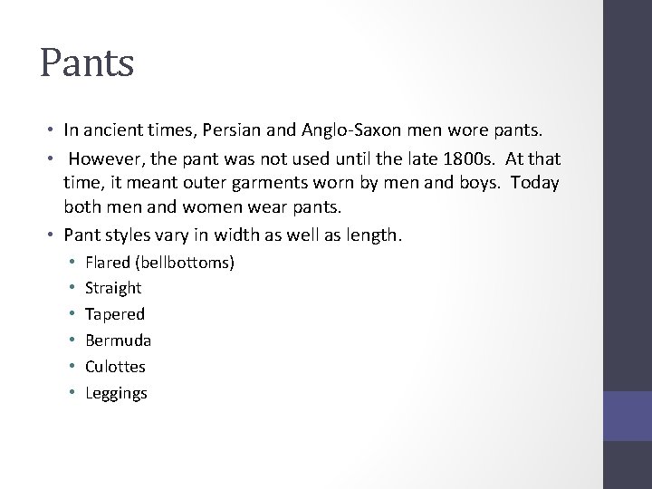 Pants • In ancient times, Persian and Anglo-Saxon men wore pants. • However, the