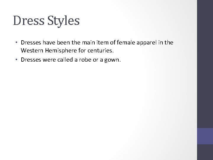 Dress Styles • Dresses have been the main item of female apparel in the