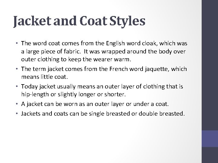 Jacket and Coat Styles • The word coat comes from the English word cloak,