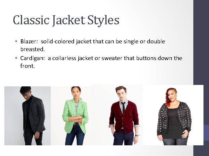 Classic Jacket Styles • Blazer: solid-colored jacket that can be single or double breasted.