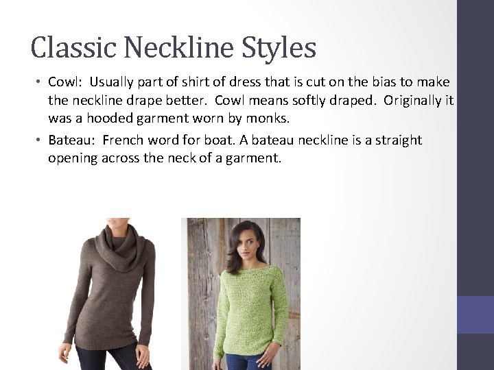 Classic Neckline Styles • Cowl: Usually part of shirt of dress that is cut