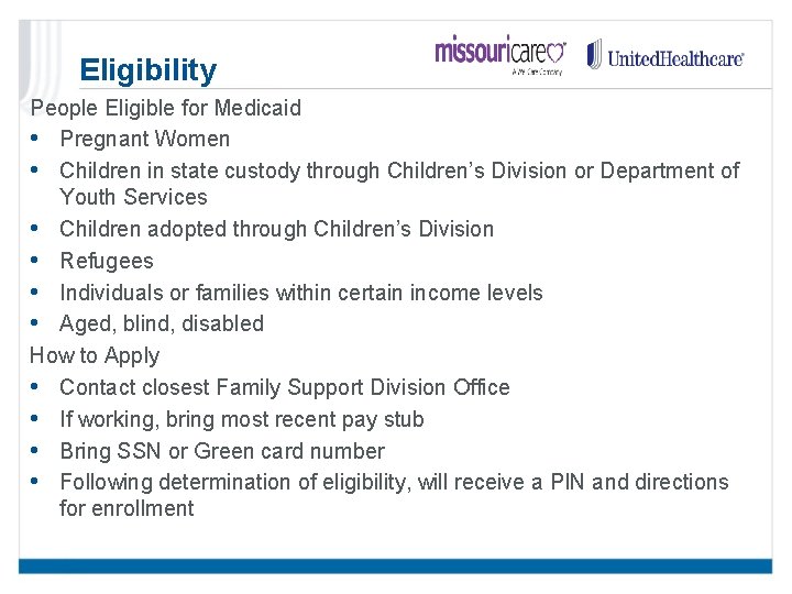 Eligibility People Eligible for Medicaid • Pregnant Women • Children in state custody through