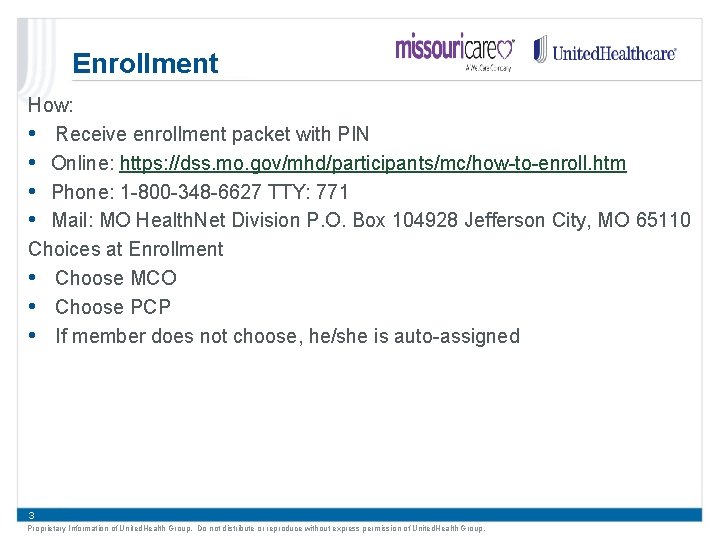 Enrollment How: • Receive enrollment packet with PIN • Online: https: //dss. mo. gov/mhd/participants/mc/how-to-enroll.