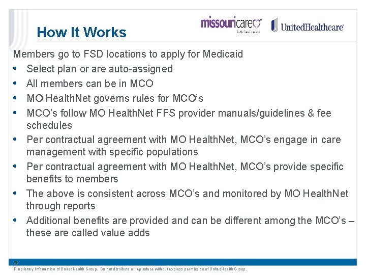 How It Works Members go to FSD locations to apply for Medicaid • Select