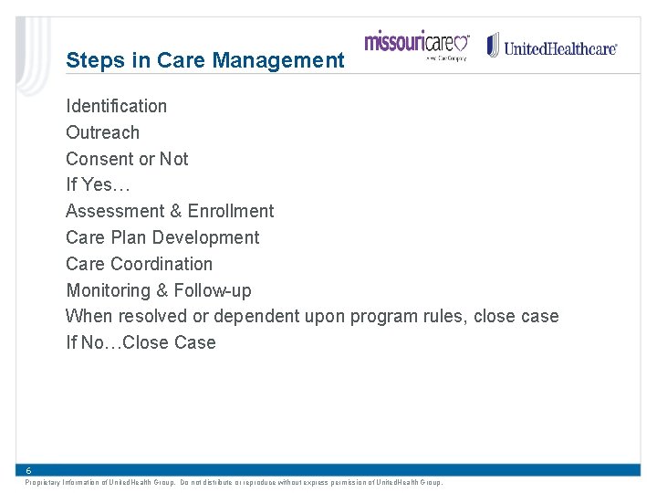 Steps in Care Management Identification Outreach Consent or Not If Yes… Assessment & Enrollment