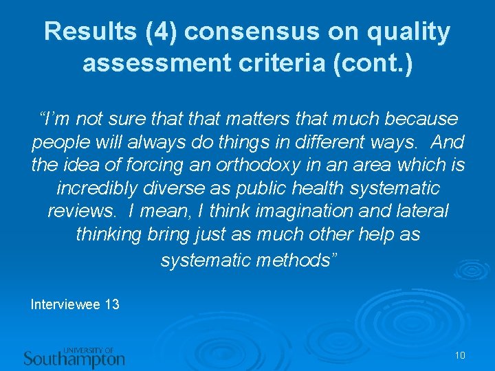 Results (4) consensus on quality assessment criteria (cont. ) “I’m not sure that matters