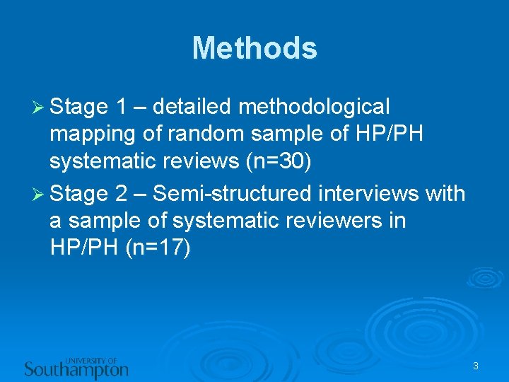 Methods Ø Stage 1 – detailed methodological mapping of random sample of HP/PH systematic