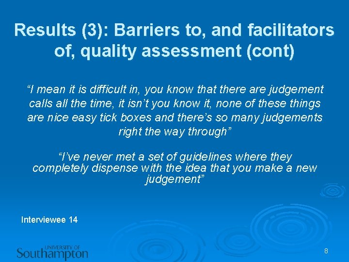 Results (3): Barriers to, and facilitators of, quality assessment (cont) “I mean it is