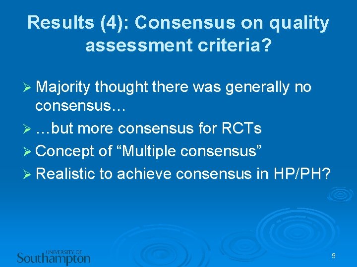 Results (4): Consensus on quality assessment criteria? Ø Majority thought there was generally no