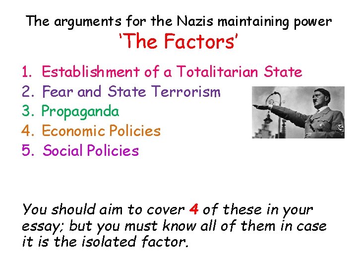 The arguments for the Nazis maintaining power ‘The Factors’ 1. 2. 3. 4. 5.