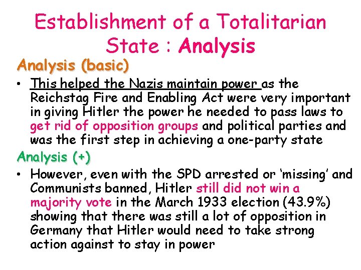 Establishment of a Totalitarian State : Analysis (basic) • This helped the Nazis maintain