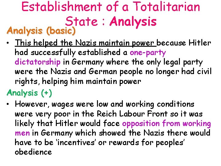 Establishment of a Totalitarian State : Analysis (basic) • This helped the Nazis maintain