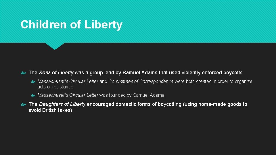 Children of Liberty The Sons of Liberty was a group lead by Samuel Adams