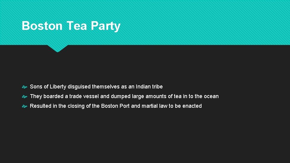 Boston Tea Party Sons of Liberty disguised themselves as an Indian tribe They boarded