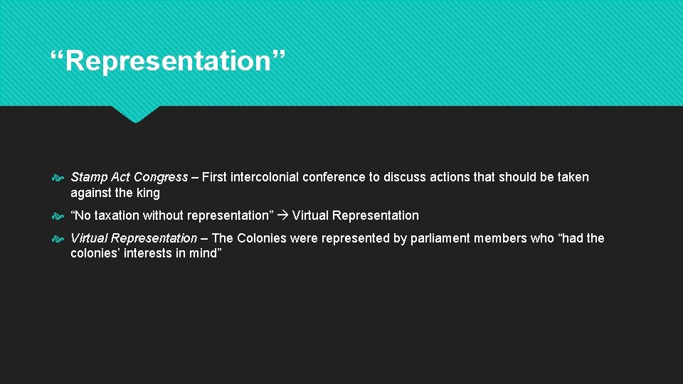 “Representation” Stamp Act Congress – First intercolonial conference to discuss actions that should be