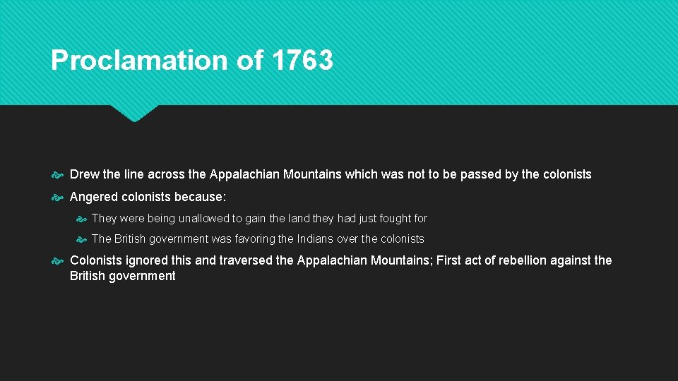 Proclamation of 1763 Drew the line across the Appalachian Mountains which was not to