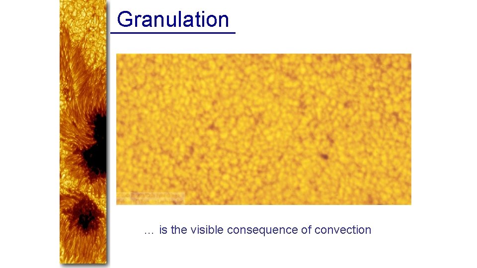 Granulation … is the visible consequence of convection 