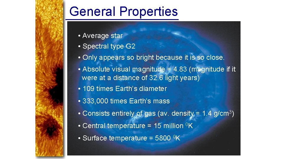 General Properties • Average star • Spectral type G 2 • Only appears so