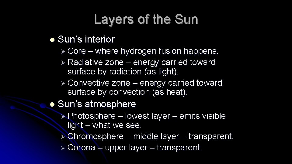 Layers of the Sun l Sun’s interior Ø Core – where hydrogen fusion happens.