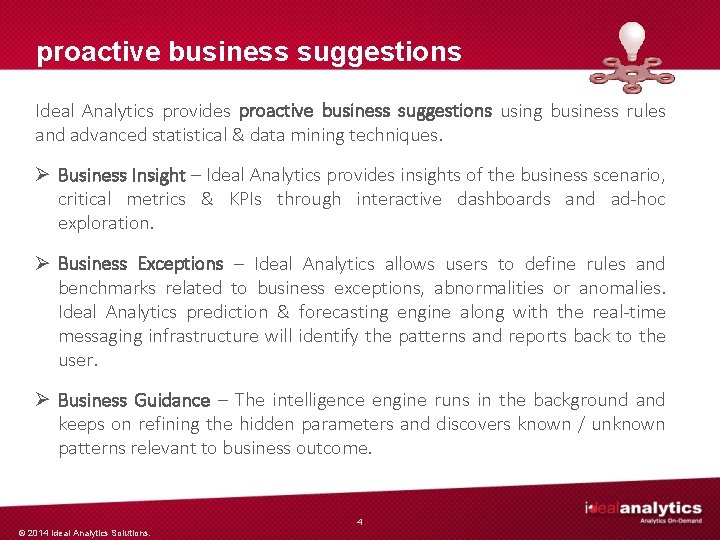 proactive business suggestions Ideal Analytics provides proactive business suggestions using business rules and advanced