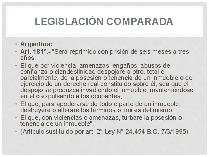 LEGISLACIÓN COMPARADA • Argentina: • Art. 181°. - "Será reprimido con prisión de seis