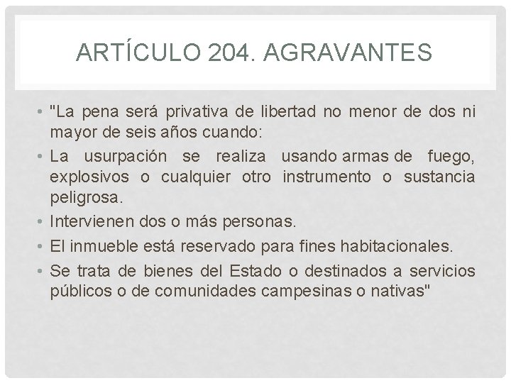 ARTÍCULO 204. AGRAVANTES • "La pena será privativa de libertad no menor de dos