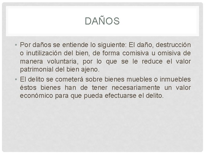 DAÑOS • Por daños se entiende lo siguiente: El daño, destrucción o inutilización del