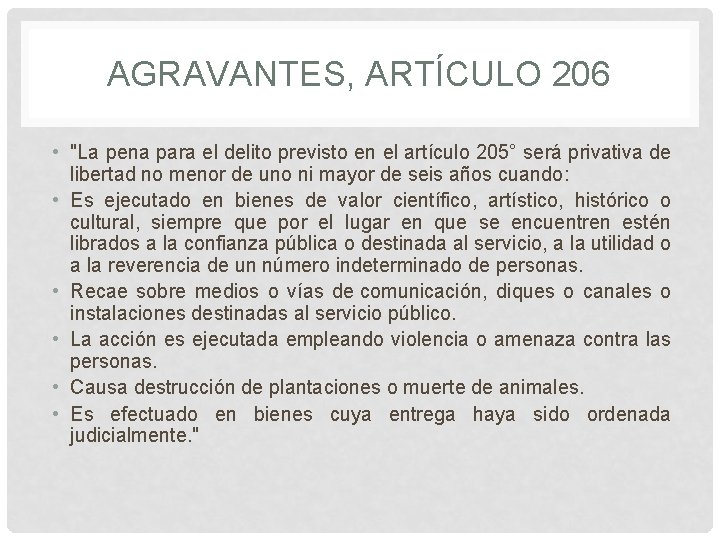 AGRAVANTES, ARTÍCULO 206 • "La pena para el delito previsto en el artículo 205°