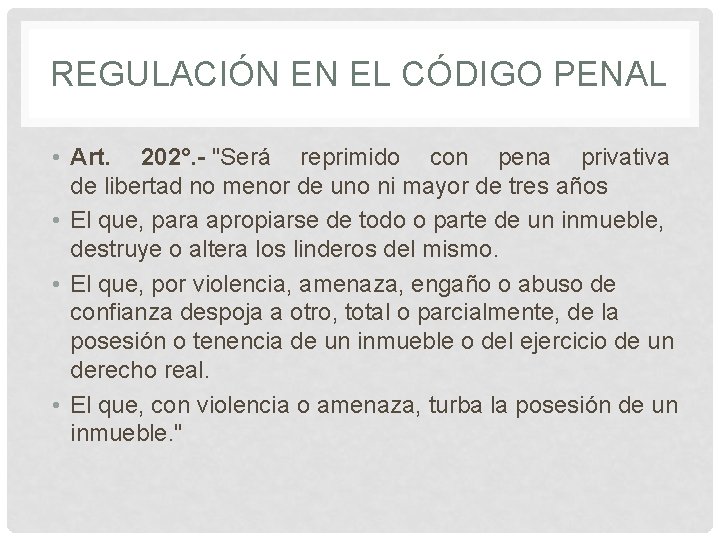 REGULACIÓN EN EL CÓDIGO PENAL • Art. 202°. - "Será reprimido con pena privativa