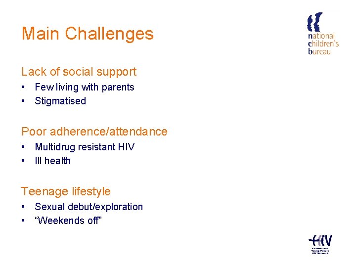 Main Challenges Lack of social support • Few living with parents • Stigmatised Poor