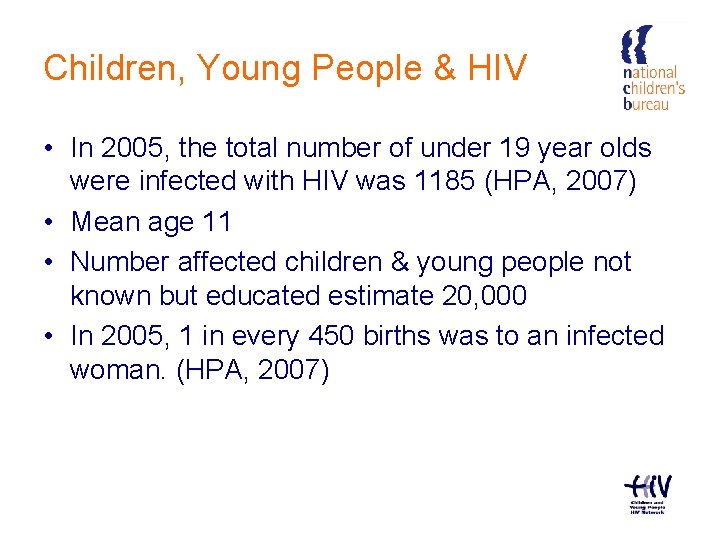 Children, Young People & HIV • In 2005, the total number of under 19