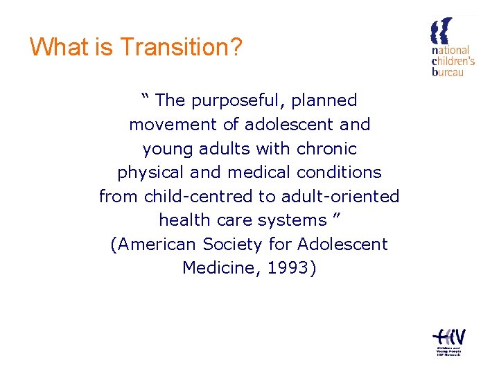 What is Transition? “ The purposeful, planned movement of adolescent and young adults with