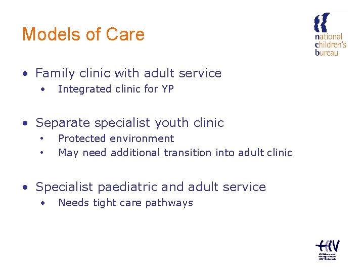 Models of Care • Family clinic with adult service • Integrated clinic for YP