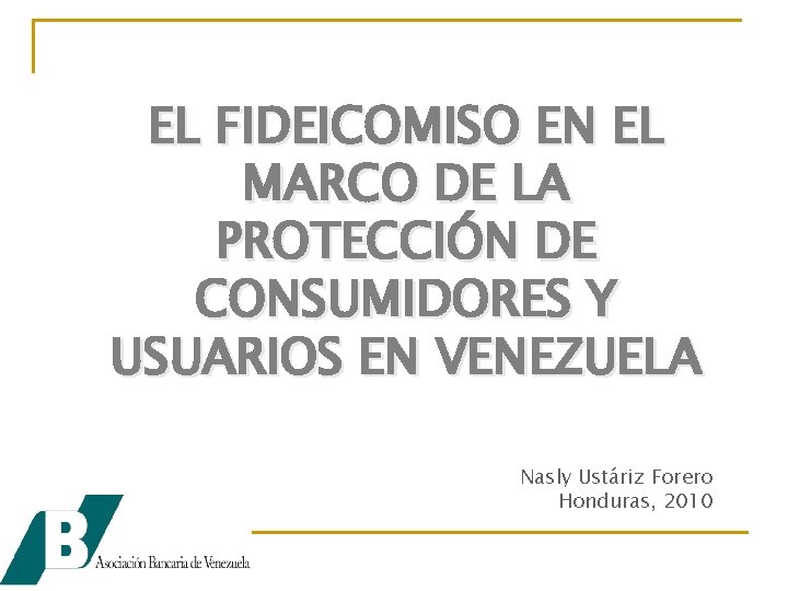 EL FIDEICOMISO EN EL MARCO DE LA PROTECCIÓN DE CONSUMIDORES Y USUARIOS EN VENEZUELA