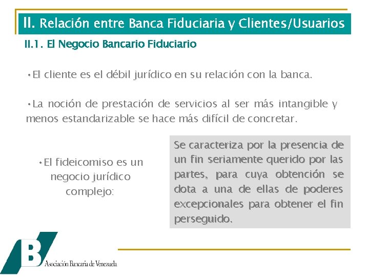 II. Relación entre Banca Fiduciaria y Clientes/Usuarios II. 1. El Negocio Bancario Fiduciario •