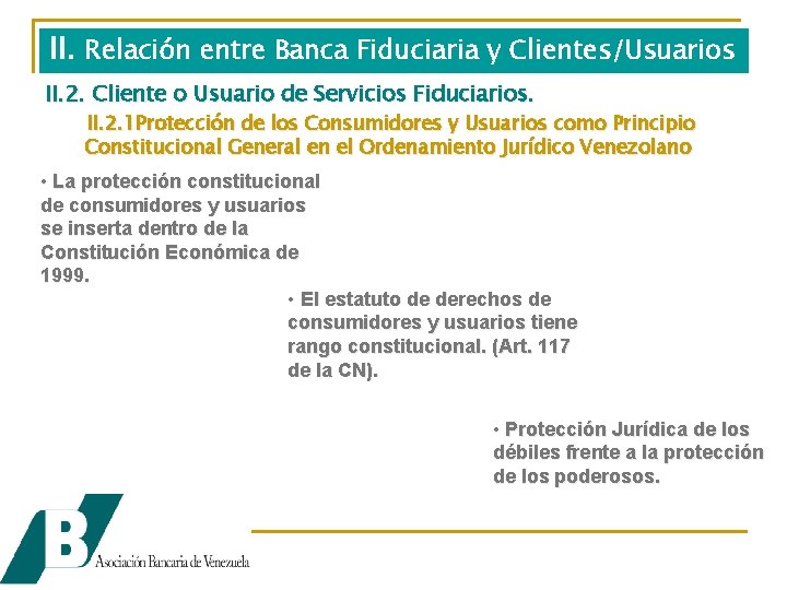 II. Relación entre Banca Fiduciaria y Clientes/Usuarios II. 2. Cliente o Usuario de Servicios