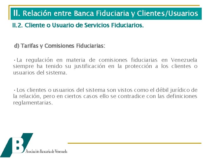 II. Relación entre Banca Fiduciaria y Clientes/Usuarios II. 2. Cliente o Usuario de Servicios