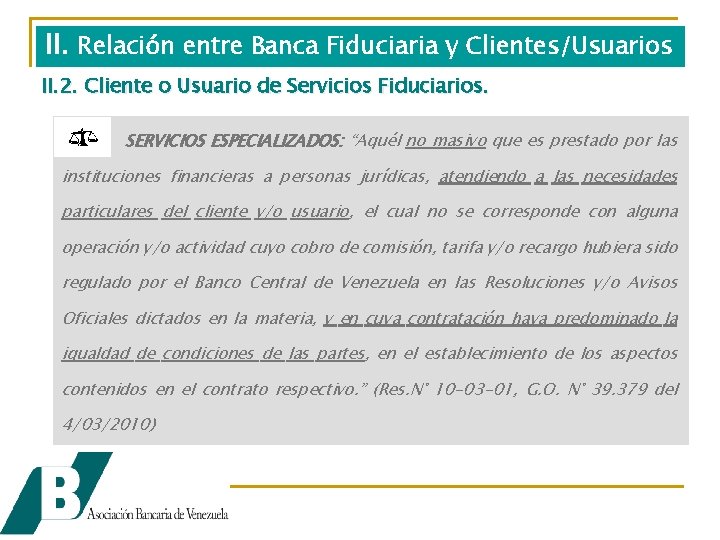 II. Relación entre Banca Fiduciaria y Clientes/Usuarios II. 2. Cliente o Usuario de Servicios