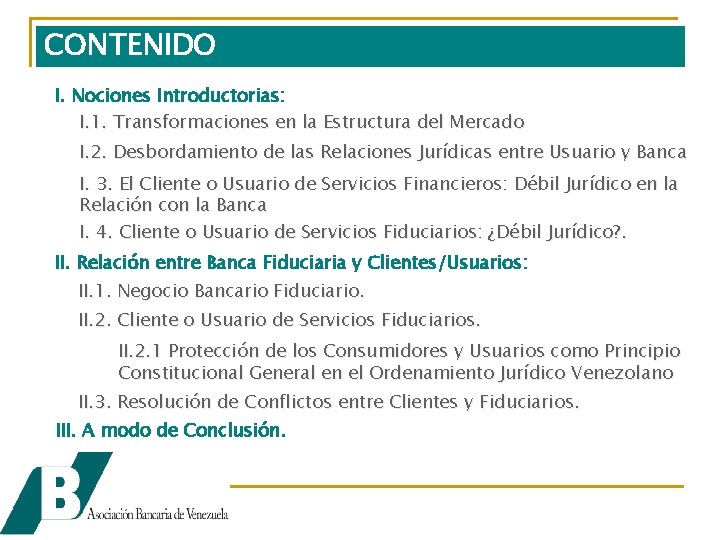 CONTENIDO I. Nociones Introductorias: I. 1. Transformaciones en la Estructura del Mercado I. 2.