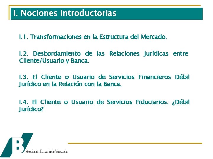 I. Nociones Introductorias I. 1. Transformaciones en la Estructura del Mercado. I. 2. Desbordamiento