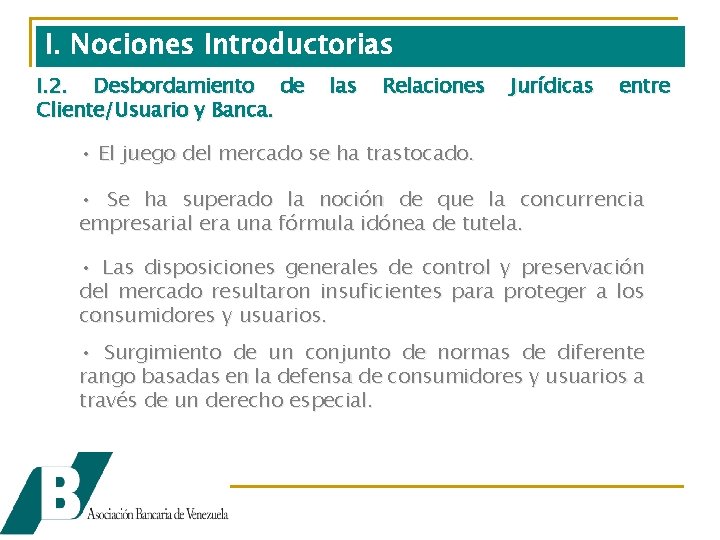 I. Nociones Introductorias I. 2. Desbordamiento de Cliente/Usuario y Banca. las Relaciones Jurídicas entre