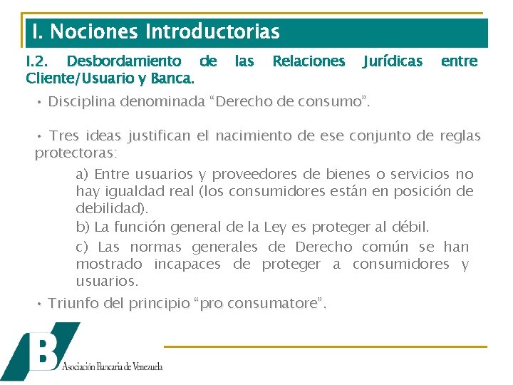 I. Nociones Introductorias I. 2. Desbordamiento de Cliente/Usuario y Banca. las Relaciones Jurídicas entre