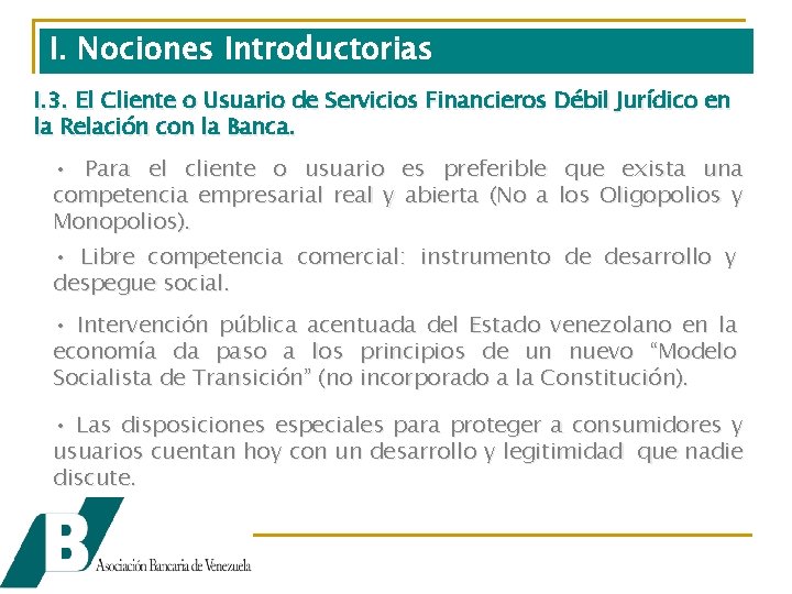 I. Nociones Introductorias I. 3. El Cliente o Usuario de Servicios Financieros Débil Jurídico