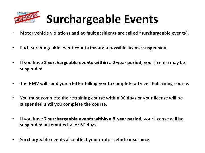 Surchargeable Events • Motor vehicle violations and at-fault accidents are called “surchargeable events”. •