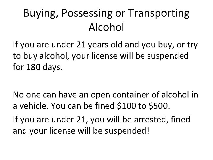 Buying, Possessing or Transporting Alcohol If you are under 21 years old and you